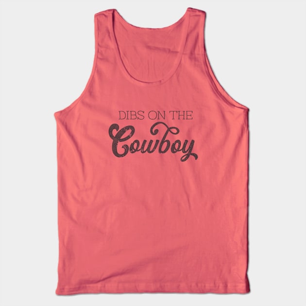 Dibs on the cowboy Tank Top by LifeTime Design